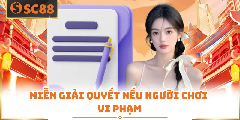 Miễn giải quyết nếu người chơi vi phạm